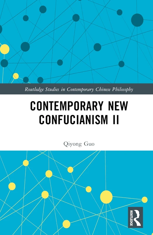 Contemporary New Confucianism II: 2 (Routledge Studies in Contemporary Chinese Philosophy)