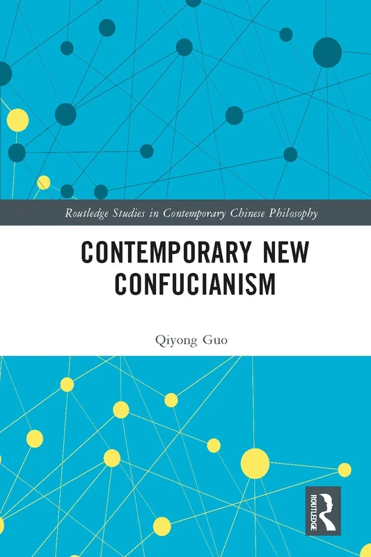 Contemporary New Confucianism: 1-2 (Routledge Studies in Contemporary Chinese Philosophy)