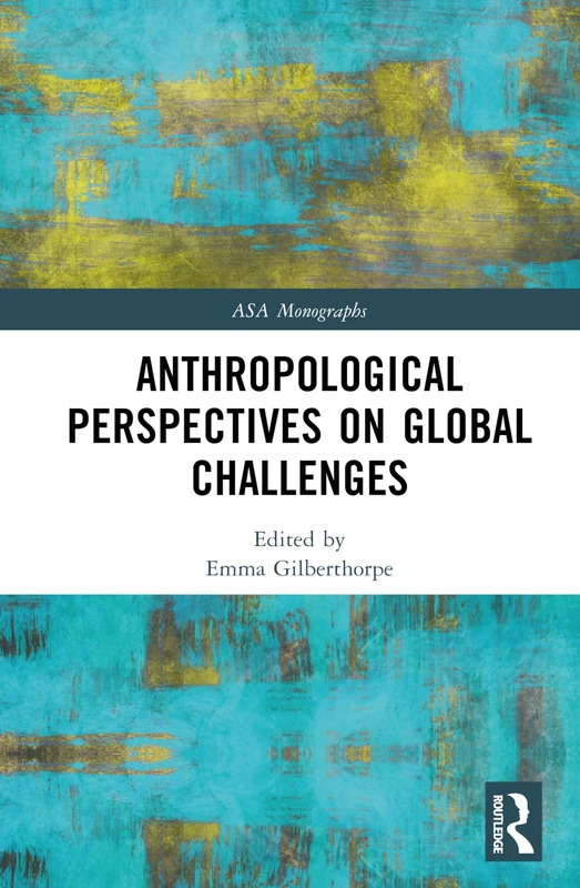 Anthropological Perspectives on Global Challenges (ASA Monographs)