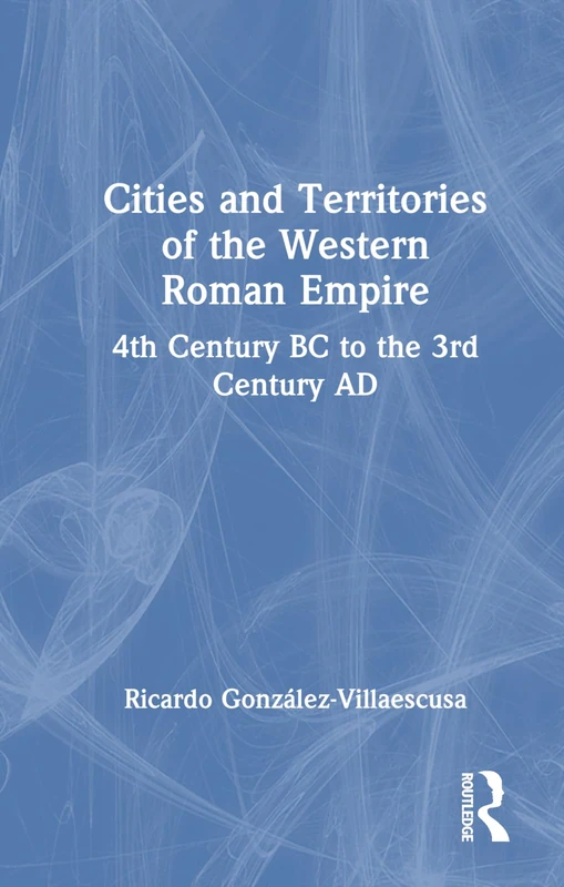 Routledge - Cities and Territories of the Western Roman Empire