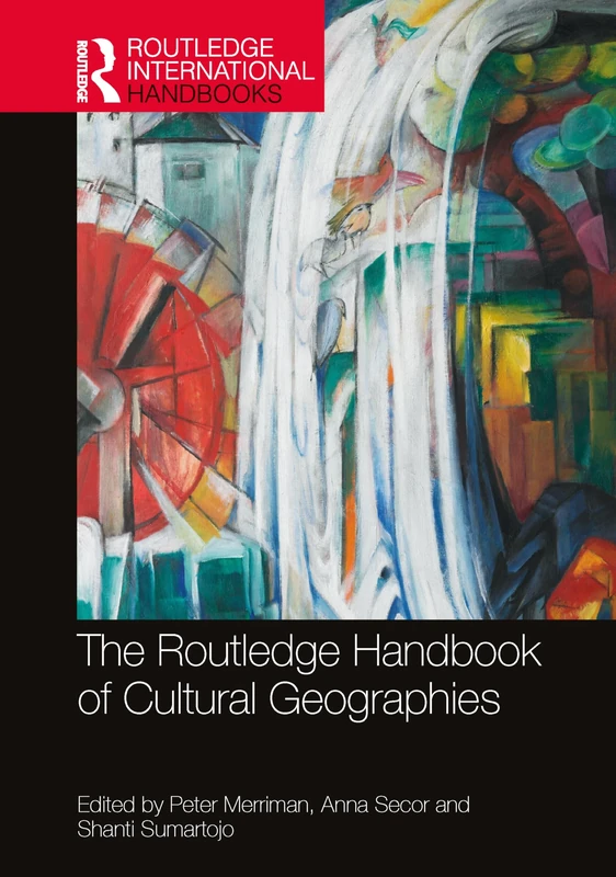 The Routledge Handbook of Cultural Geographies (Routledge International Handbooks)