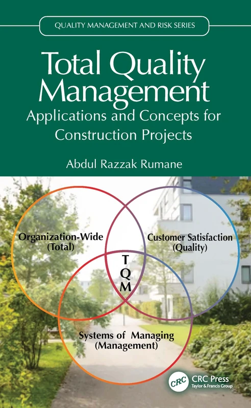 Total Quality Management: Applications and Concepts for Construction Projects (Quality Management and Risk Series)