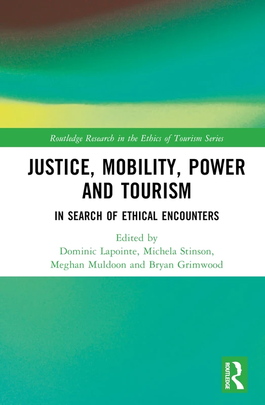 Routledge Justice, Power, and Mobility in Tourism Book