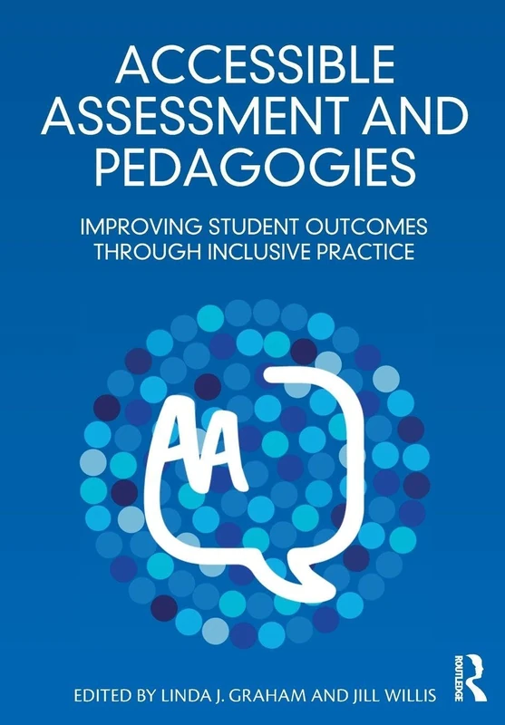 Accessible Assessment and Pedagogies: Improving Student Outcomes Through Inclusive Practice
