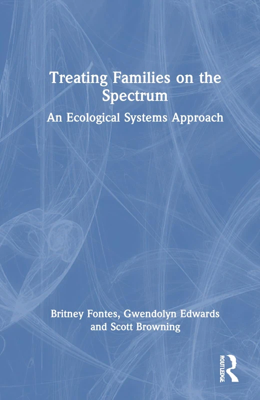 Treating Families on the Spectrum - Routledge Book