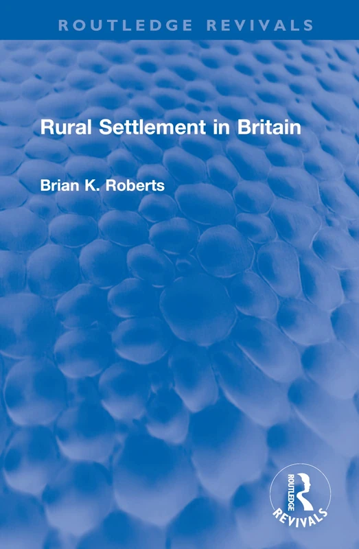 Rural Settlement in Britain (Routledge Revivals)