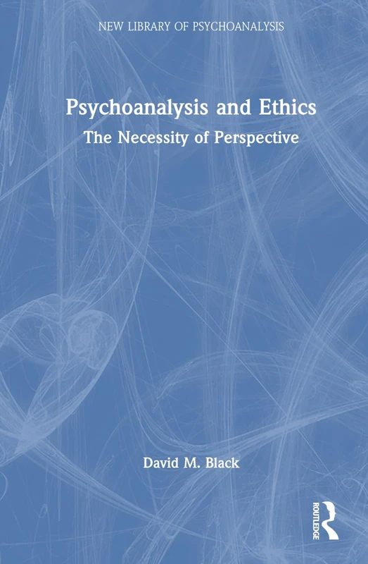 Routledge Psychoanalysis and Ethics: The Necessity of Perspective