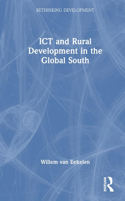 ICT and Rural Development in the Global South (Rethinking Development)