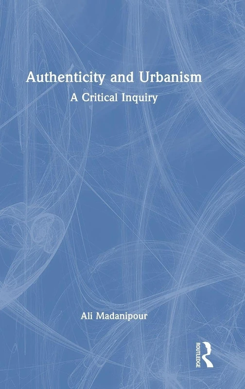 Authenticity and Urbanism: A Critical Inquiry