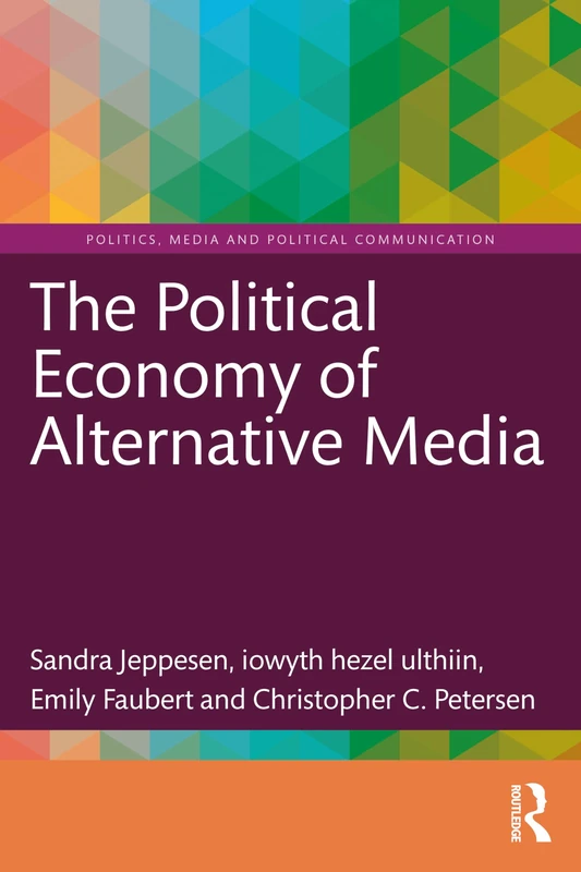 Routledge - The Political Economy of Alternative Media Book