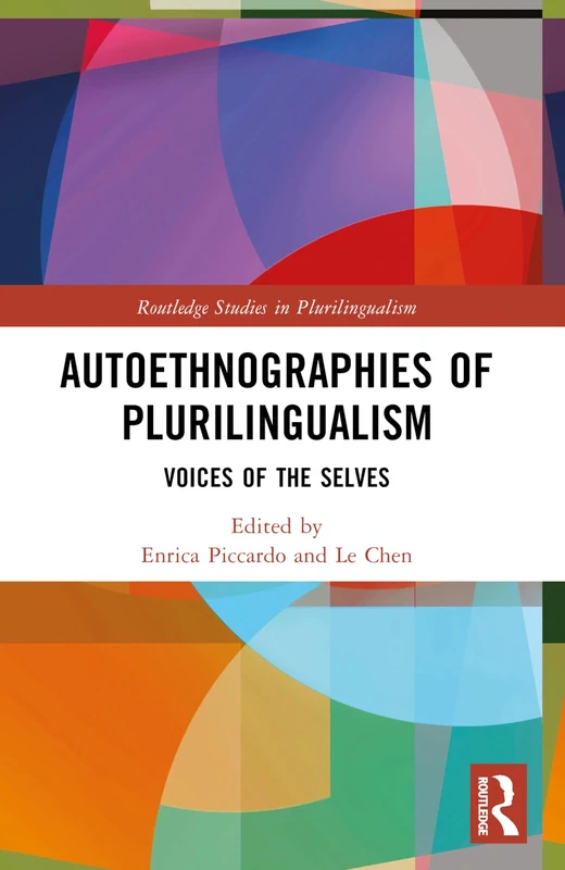Autoethnographies of Plurilingualism: Voices of the Selves (Routledge Studies in Plurilingualism)