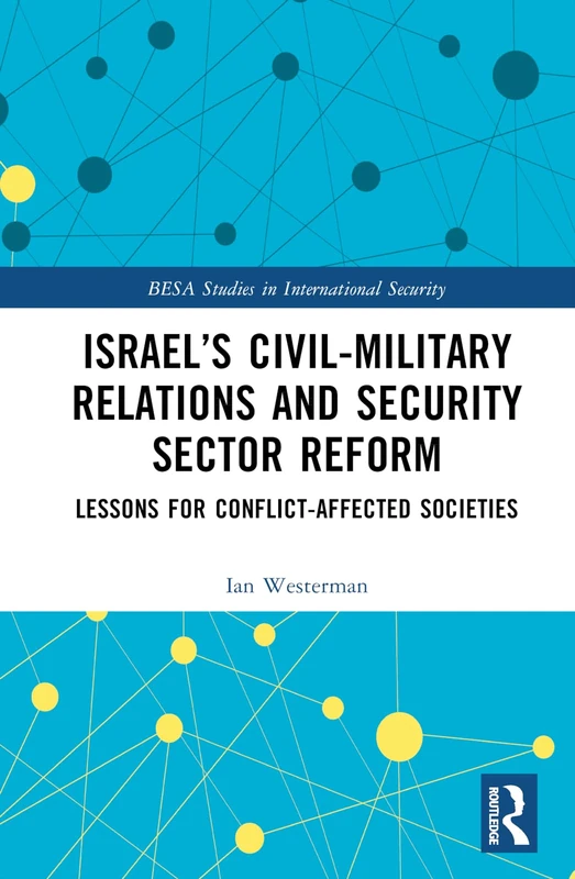 Routledge Israel's Civil-Military Relations and Security Reform - Image 1