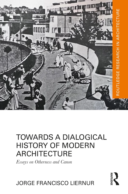 Routledge Towards a Dialogical History of Modern Architecture