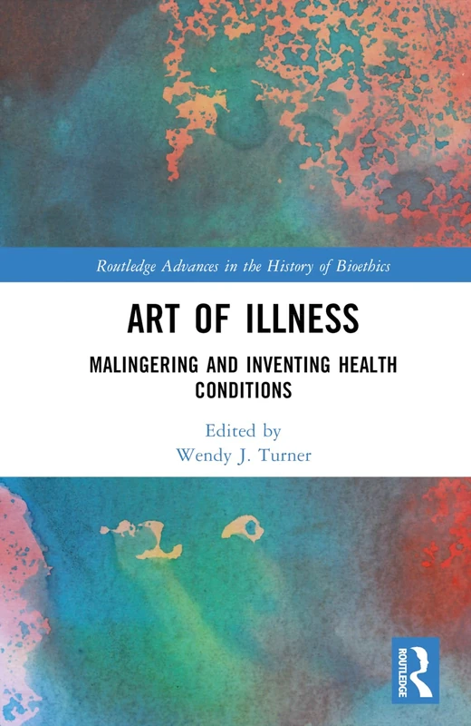 Routledge Art of Illness: Malingering and Inventing Health