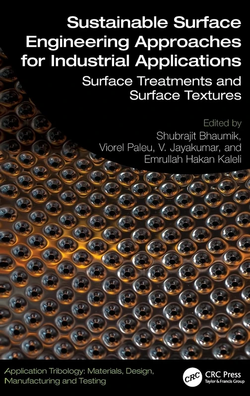 Sustainable Surface Engineering Approaches for Industrial Applications: Surface Treatments and Surface Textures (Application Tribology: Materials, Design, Manufacturing and Testing)