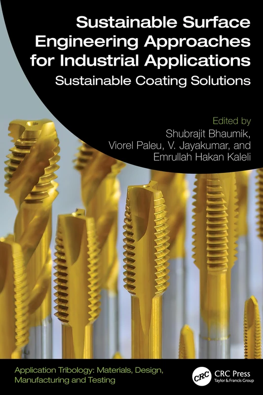Sustainable Surface Engineering Approaches for Industrial Applications: Sustainable Coating Solutions (Application Tribology: Materials, Design, Manufacturing and Testing)