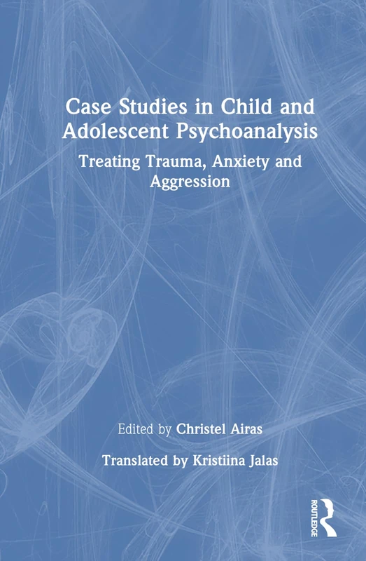 Routledge Case Studies in Child and Adolescent Psychoanalysis