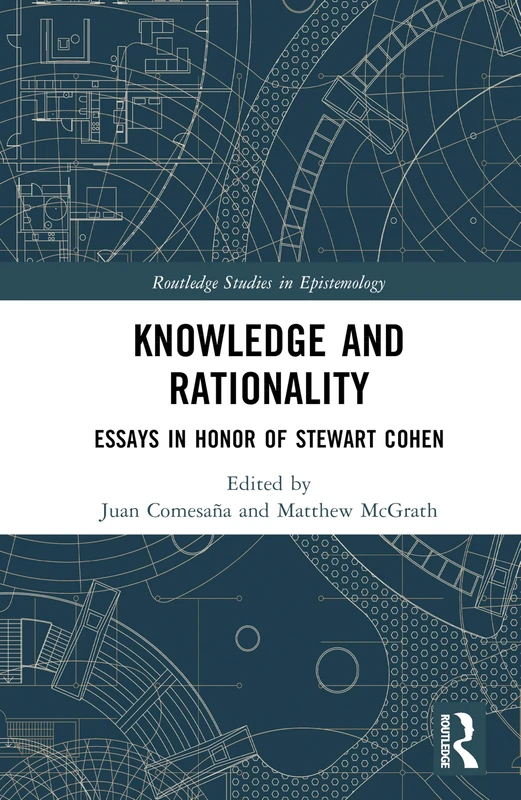 Routledge Knowledge and Rationality: Essays in Honor of Stewart Cohen