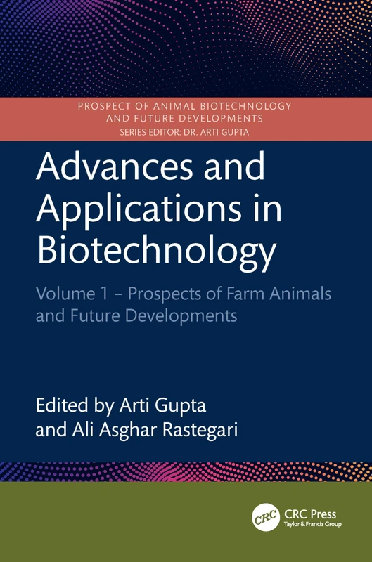 Advances and Applications in Biotechnology: Volume 1 – Prospects of Farm Animals and Future Developments (Prospect of Animal Biotechnology and Future Developments)
