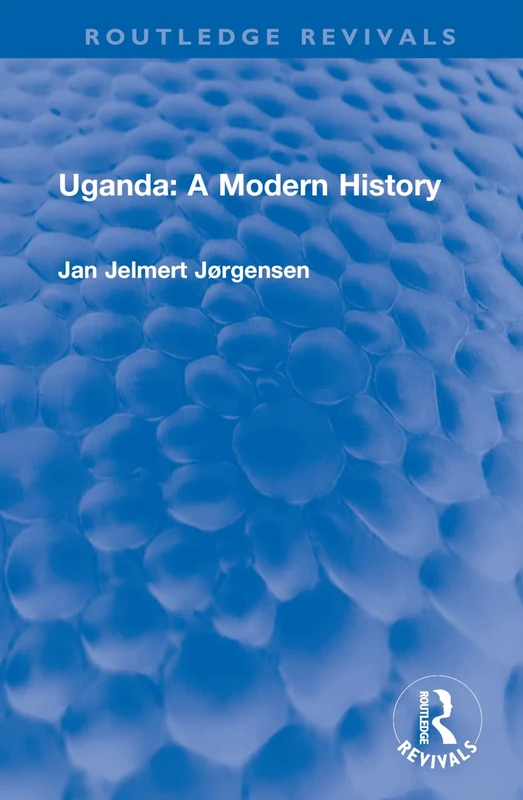 Uganda: A Modern History (Routledge Revivals)