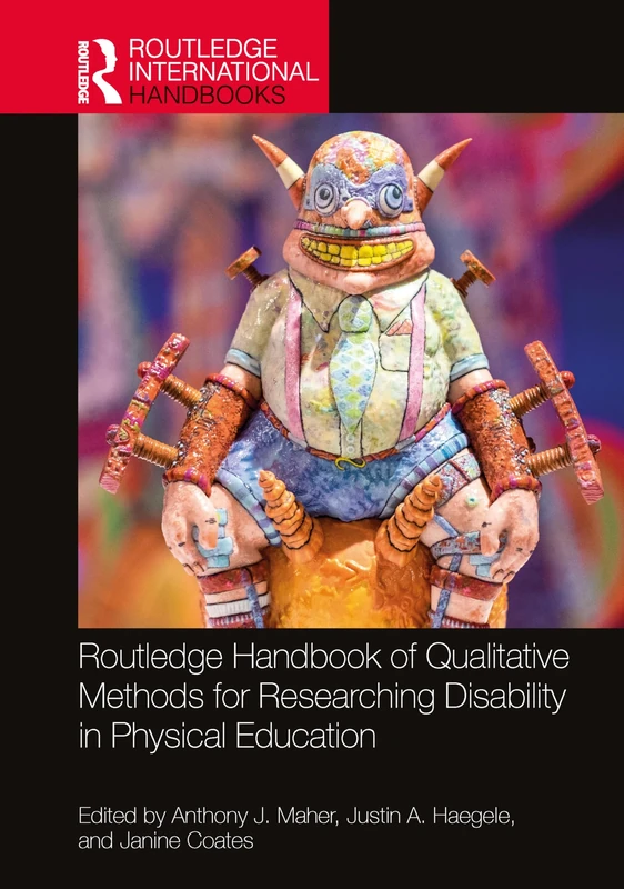Routledge Handbook of Qualitative Methods for Researching Disability in Physical Education (Routledge International Handbooks)
