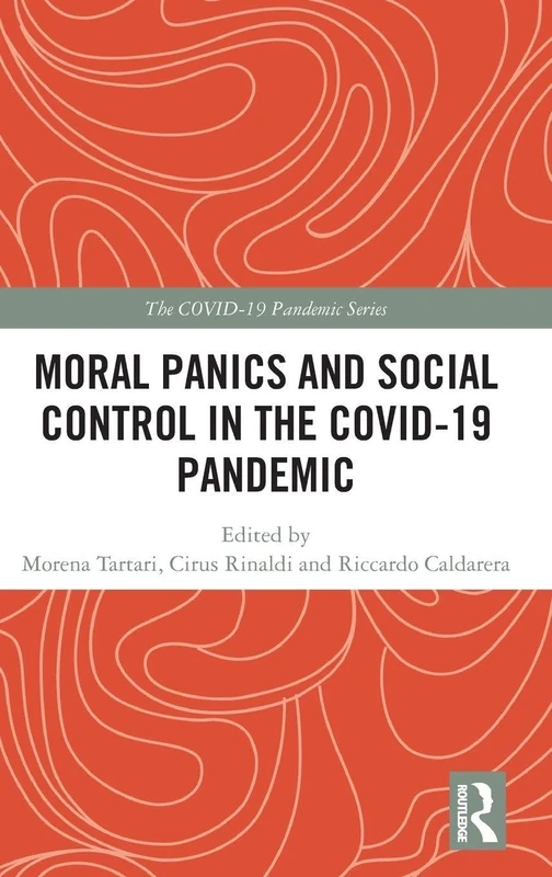 Moral Panics and Social Control in the COVID-19 Pandemic (The COVID-19 Pandemic Series)