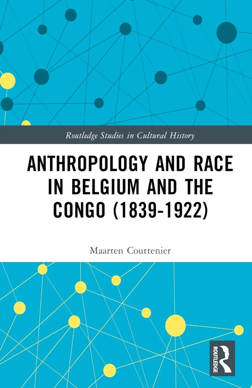 Routledge Anthropology and Race in Belgium and the Congo Book
