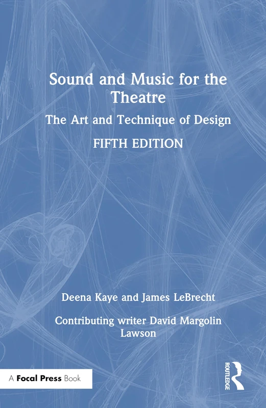 Sound and Music for the Theatre: The Art and Technique of Design
