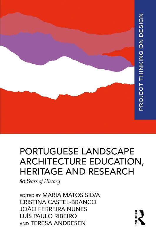 Portuguese Landscape Architecture Education, Heritage and Research: 80 Years of History (Project Thinking on Design)