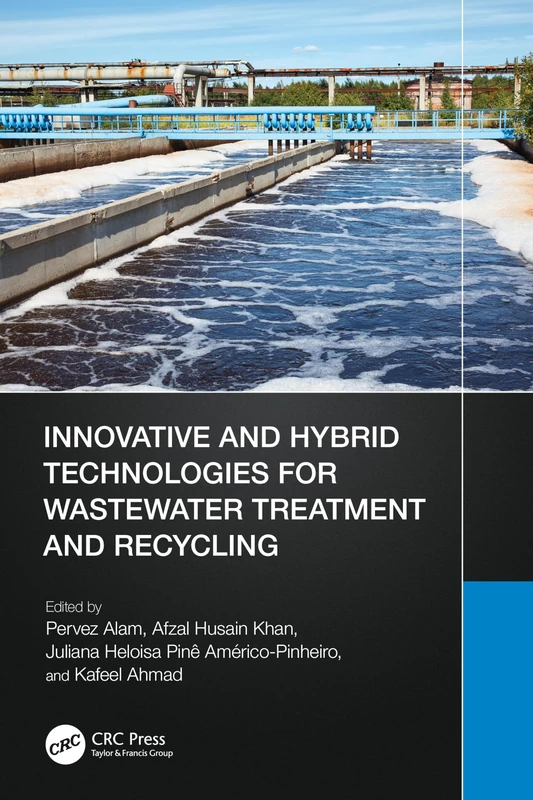 Innovative and Hybrid Technologies for Wastewater Treatment and Recycling