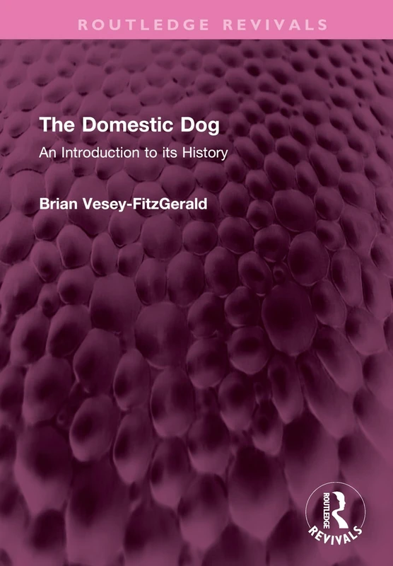 The Domestic Dog: An Introduction to its History (Routledge Revivals)