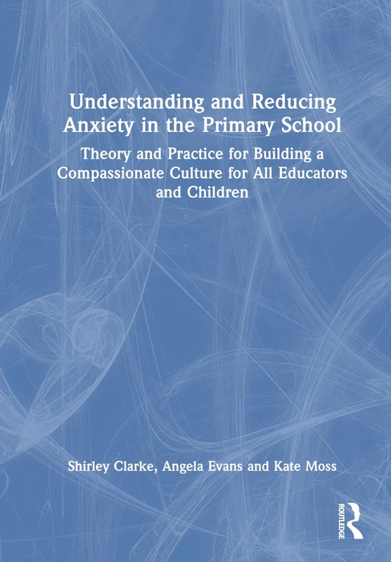 Routledge - Anxiety in Primary School: Theory and Practice Book