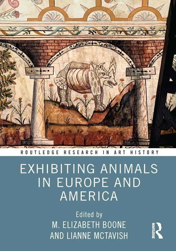 Exhibiting Animals in Europe and America - Routledge Books