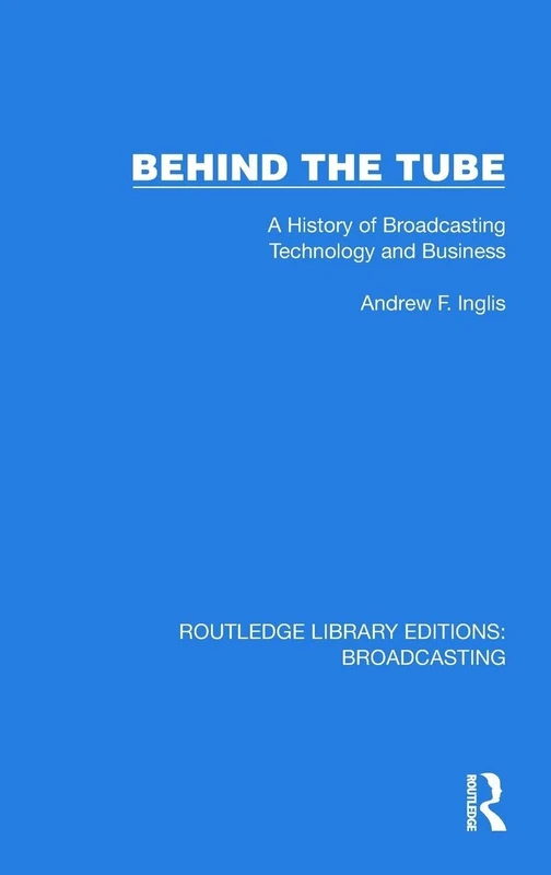 Routledge Behind the Tube - History of Broadcasting Book