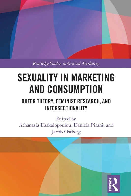 Sexuality in Marketing and Consumption: Queer Theory, Feminist Research, and Intersectionality (Routledge Studies in Critical Marketing)