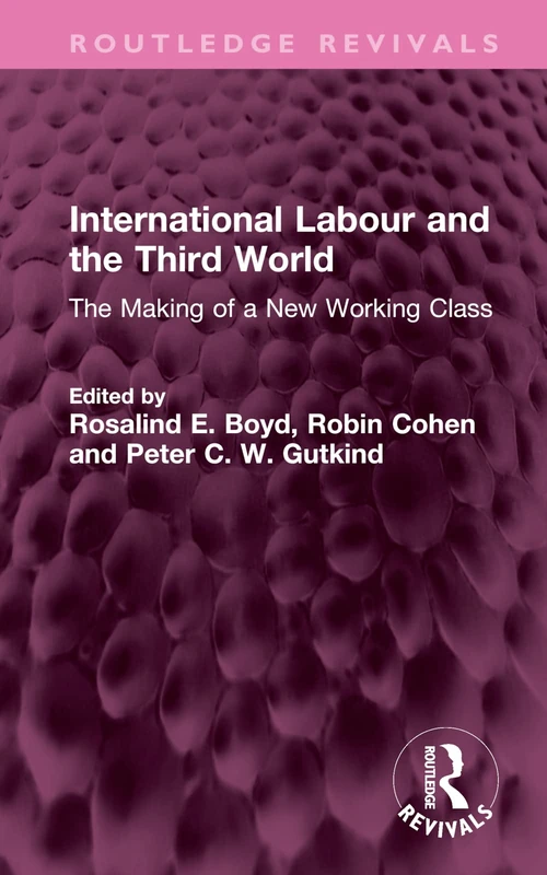 International Labour and the Third World: The Making of a New Working Class (Routledge Revivals)