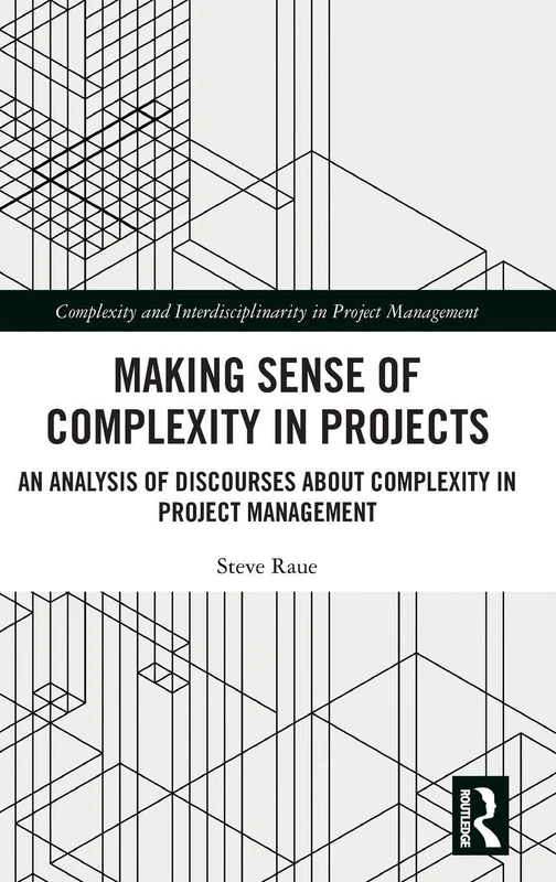 Routledge - Making Sense of Complexity in Projects Book
