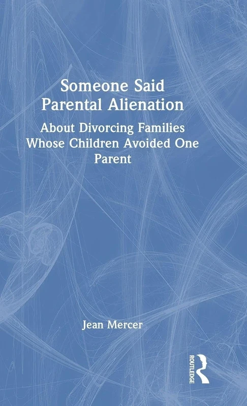 Someone Said Parental Alienation: About Divorcing Families Whose Children Avoided One Parent