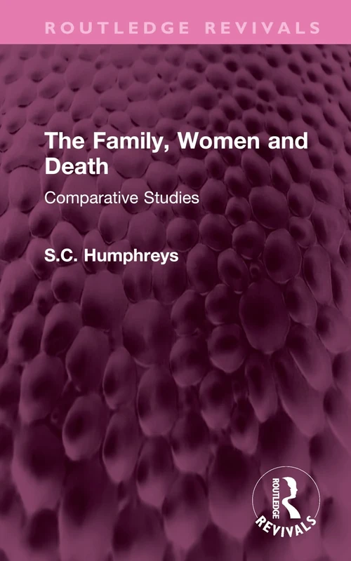 The Family, Women and Death: Comparative Studies (Routledge Revivals)