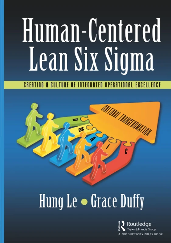 Human-Centered Lean Six Sigma: Creating a Culture of Integrated Operational Excellence