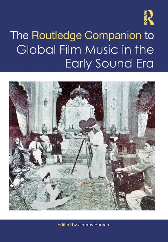 The Routledge Companion to Global Film Music in the Early Sound Era (Routledge Music Companions)