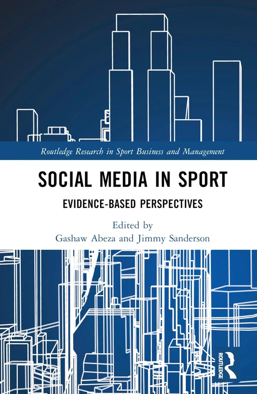 Social Media in Sport: Evidence-Based Perspectives (Routledge Research in Sport Business and Management)