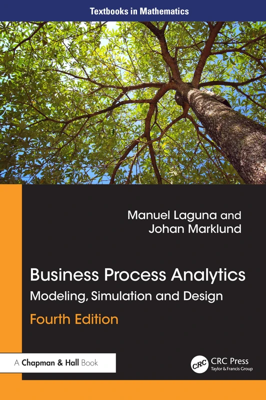 Business Process Analytics: Modeling, Simulation and Design (Textbooks in Mathematics)