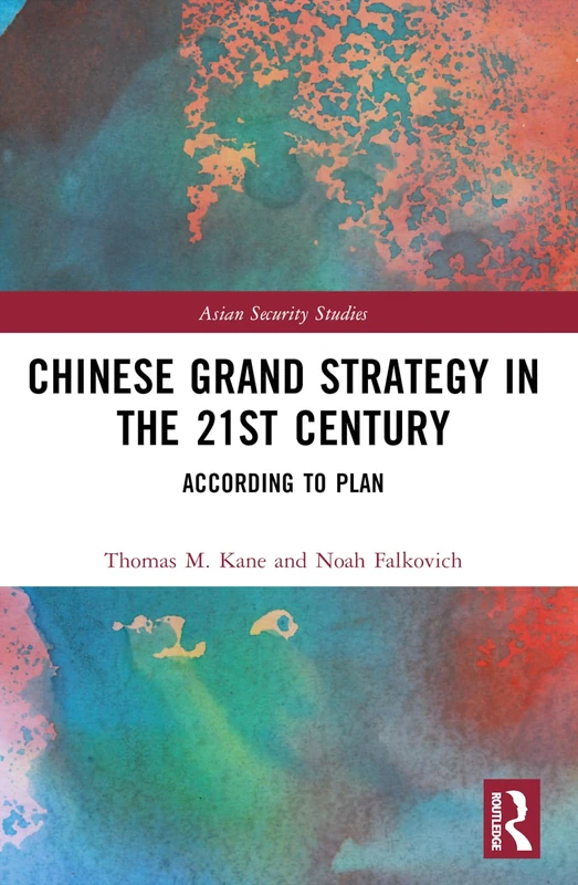 Chinese Grand Strategy in the 21st Century: According to Plan? (Asian Security Studies)