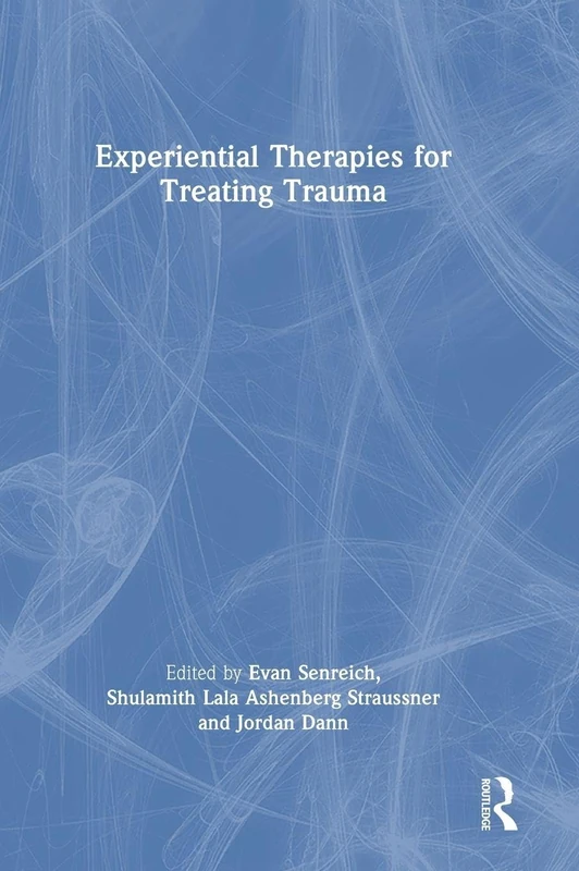 Routledge Experiential Therapies for Treating Trauma - Book