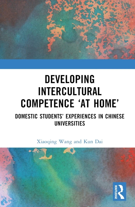 Developing Intercultural Competence “at Home”: Domestic Students’ Experiences in Chinese Universities