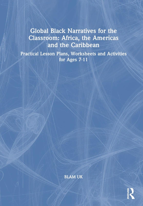 Routledge Global Black Narratives for Classroom Ages 7-11