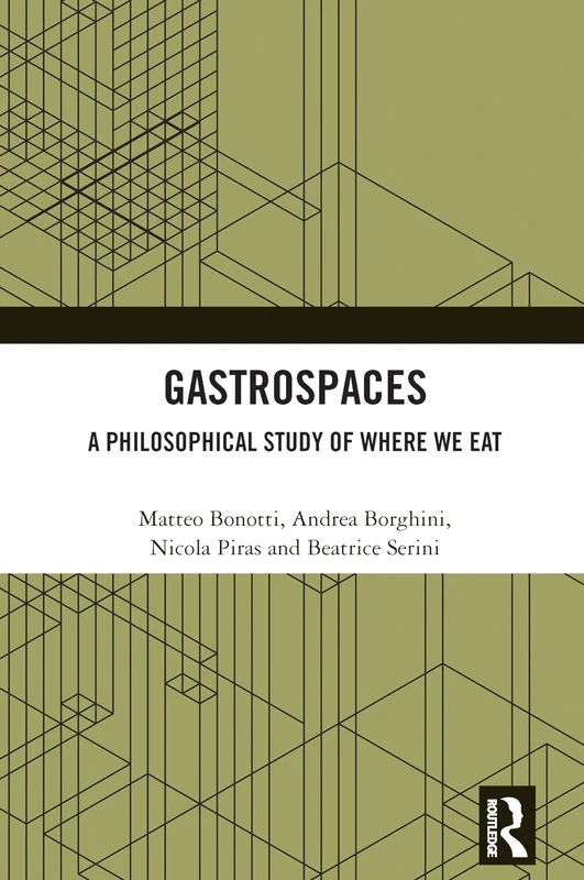 Routledge Gastrospaces: A Philosophical Study of Where We Eat