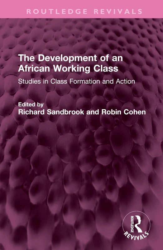 The Development of an African Working Class: Studies in Class Formation and Action (Routledge Revivals)