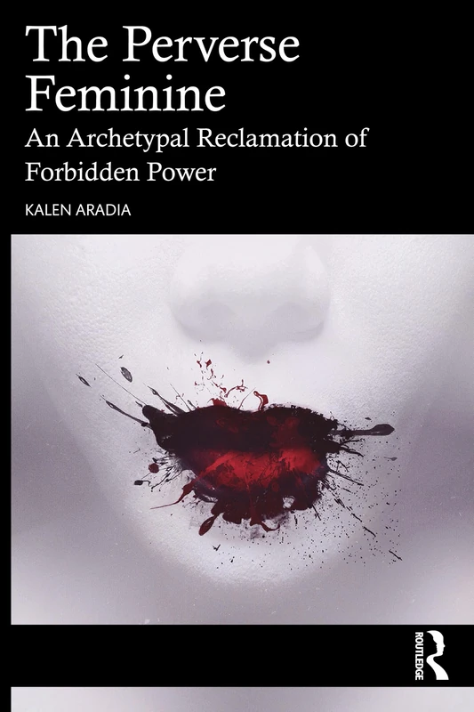 The Perverse Feminine: An Archetypal Reclamation of Forbidden Power - Image 1